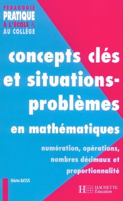 Concepts clés et situations-problèmes en mathématiques tome 1