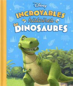 Incroyables histoires de dinosaures