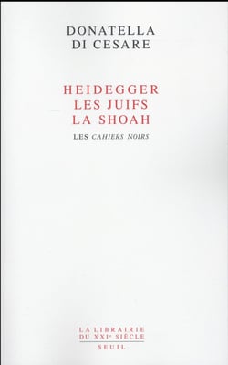 Heidegger, les Juifs, la Shoah - les cahiers noirs