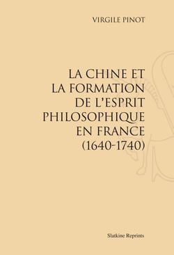 La chine et la formation de l'esprit philosophique en france (1640-1740)