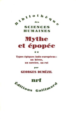 Mythe et épopée Tome 2 - types épiques indo-européens : un héros, un sorcier, un roi