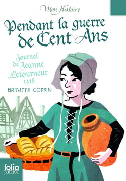 Pendant la guerre de Cent Ans - journal de Jeanne Letourneur, 1418