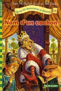 L'école des Massacreurs de dragons Tome 14 : nom d'un cochon !