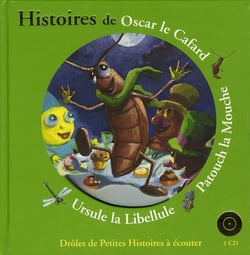 Histoires de Oscar le cafard, Patouch la mouche, Ursule la libellule