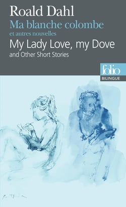 Ma blanche colombe et autres nouvelles - my lady love, my dove and others stories