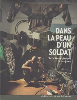 Dans la peau d'un soldat - de la Rome antique à nos jours