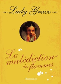 Lady Grace Tome 10 : la malédiction des flammes