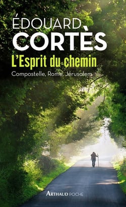L'esprit du chemin - Compostelle, Rome, Jérusalem