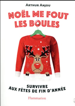 Noël me fout les boules - survivre aux fêtes de fin d'année