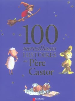 100 merveilleuses histoires du père castor