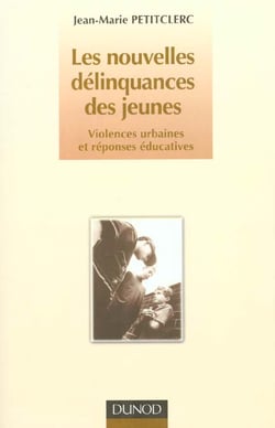 Les nouvelles delinquances des jeunes - violences urbaines et reponses educatives