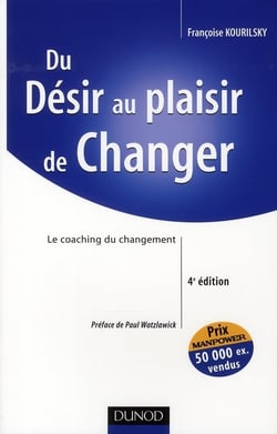 Du désir au plaisir de changer - le coaching du changement (4e édition)