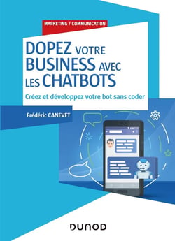 Dopez votre business avec les chatbots - Créez et développez votre bot sans coder