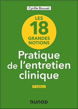 Les 18 grandes notions de la pratique de l'entretien clinique (4e édition)