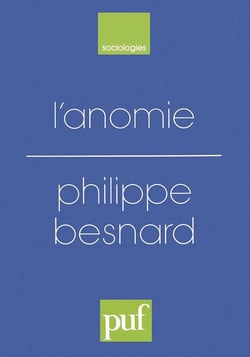 L'anomie - ses usages et ses fonctions dans la discipline sociologique depuis Durkheim
