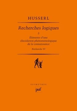 Recherches logiques Tome 3 - éléments d'une élucidation phénoménologique de la connaissance, recherche VI (5e édition)