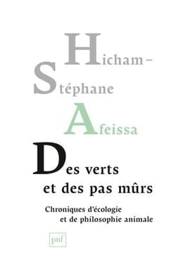 Des verts et des pas mûrs - chroniques d'écologie et de philosophie animale