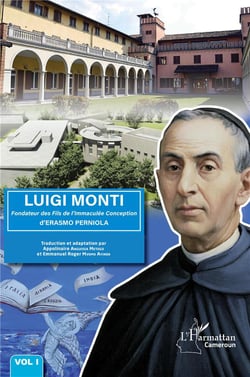 Luigi Monti t.1 : fondateur des Fils de l'Immaculée Conception d'Erasmo Perniola