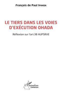 Le tiers dans les voies d'exécution OHADA : réflexion sur l'art. 38 aupsrve