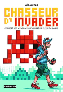 Chasseur d'Invader : comment des mosaïques ont changé ma vision du monde