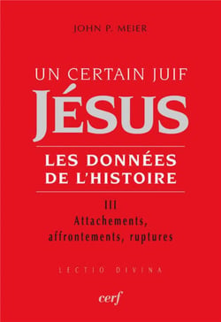 Un certain juif Jésus, les données de l'Histoire Tome 3 - attachements, affrontements, ruptures
