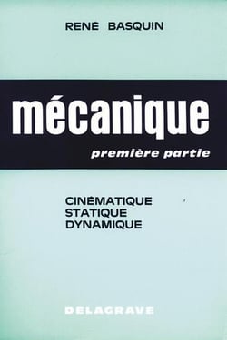Mécanique Tome 1 - cinématique, statique, dynamique