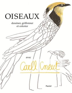 Oiseaux - Dessiner, griffonner et colorier avec Carll Cneut