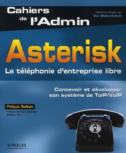 Asterisk. - la téléphonie d'entreprise libre - concevoir et développer son système de TOIP/VOIP