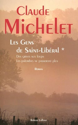 Des grives aux loups Tome 1 : les gens de Saint-Libéral : des grives aux loups - les palombes ne passeront plus