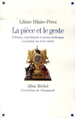 La pièce et le geste - artisans, marchands et savoir technique à Londres au XVIIIe siècle