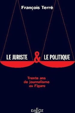 Le juriste & le politique. trente ans de journalisme au figaro - 1ere ed.