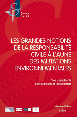 Les grandes notions de la responsabilité civile à l'aune des mutations environnementales