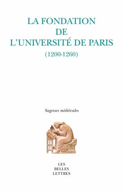 La fondation de l'université de Paris - choix de textes traduits (1200-1260)