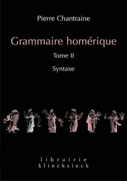 Grammaire homérique Tome 2 - syntaxe