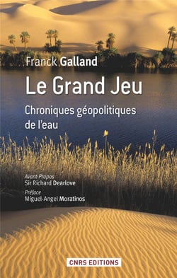 Le grand jeu - chroniques géopolitiques de l'eau
