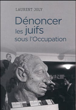 Dénoncer les juifs sous l'occupation - paris, 1940-1944
