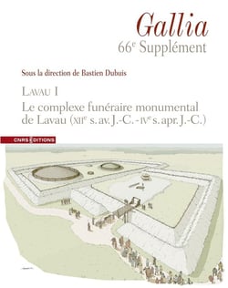 Revue Gallia : Supplément : Lavau I. Le complexe funéraire monumental de Lavau (XIIe s. av. J.-C. - IVe s. apr. J.-C.)