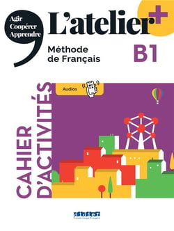 L'atelier + : FLE - cahier d'activités - B1