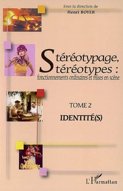 Stéréotypage, stéréotypes : Fonctionnements ordinaires et mises en scène - Tome 2 : Identité(s)