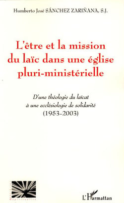 L'être et la mission du laïc dans une église pluri-ministérielle - d'une théologie du laïcat à une ecclésiologie de la solidarité (1953-2003)
