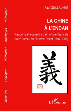 Chine à l'encan - rapports et souvenirs d'un officier français du 2e bureau en Extrême-Orient (1897-1901)
