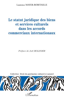 Statut juridique des biens et services culturels dans les accords commerciaux internationaux