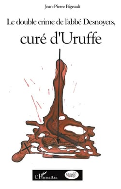 Double crime de l'abbé Desnoyers curé d'Uruffe