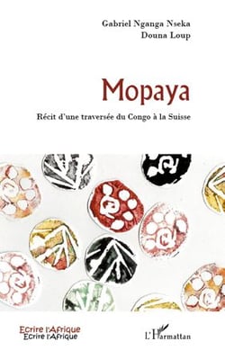 Mopaya - récit d'une traversée du Congo à la Suisse