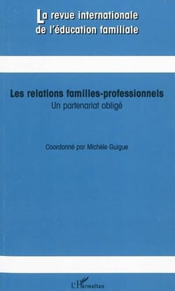 REVUE INTERNATIONALE DE L'EDUCATION FAMILIALE Tome 27 : les relations familles professionnels - un partenariat obligé