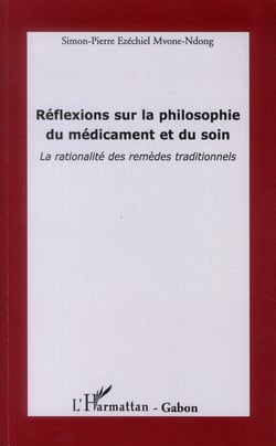 Réflexions sur la philosophie du médicament et du soin - la rationalité des remèdes traditionnels