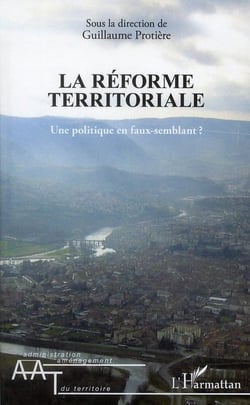 La réforme territoriale - une politique en faux-semblant ?