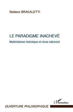 Le paradigme inachevé - matérialisme historique et choix rationnel