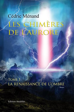 Les chimères de l'aurore t.1 - la renaissance de l'ombre