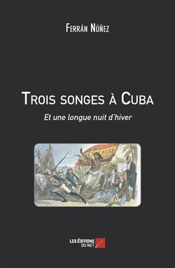 Trois songes à Cuba - et une longue nuit d'hiver